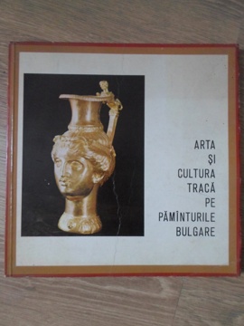 Arta Si Cultura Traca Pe Pamanturile Bulgare