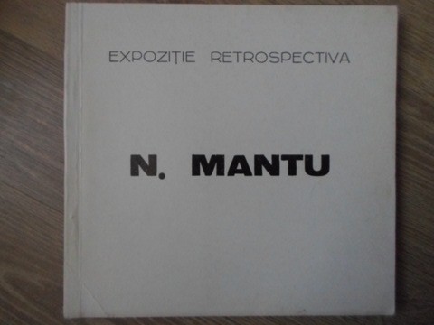 Expozitie Retrospectiva N. Mantu 1871-1957. Pictura Grafica