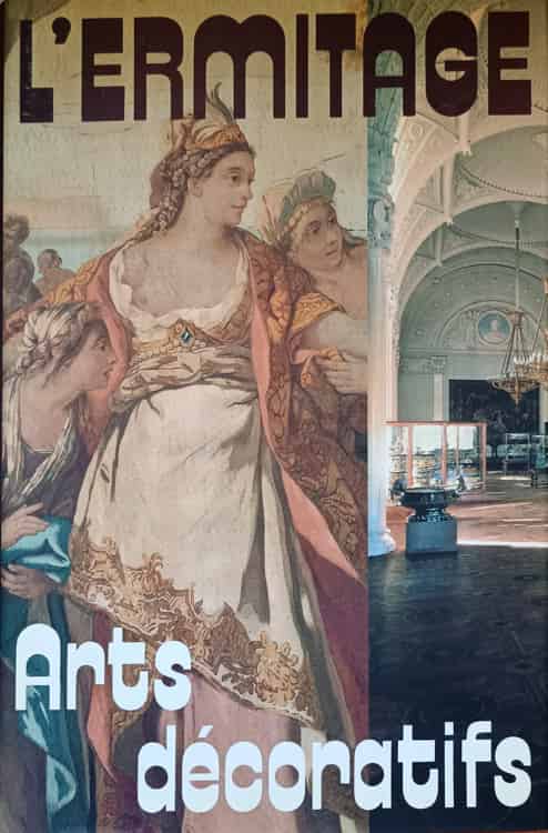 L'ermitage. arts decoratifs. orient, antiquite; europe occidentale; russie