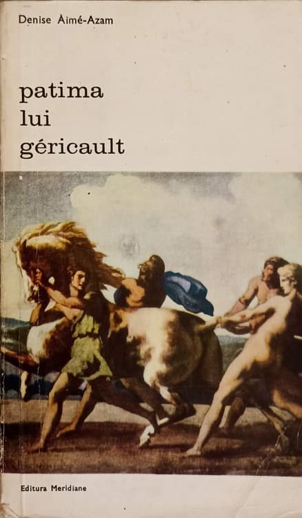 Vezi detalii pentru Patima Lui Gericault