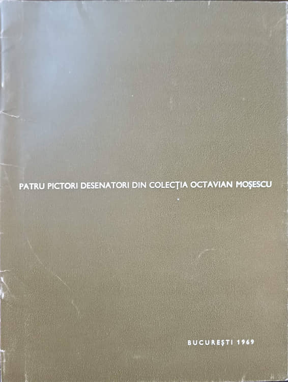 Patru pictori desenatori din colectia octavian mosescu