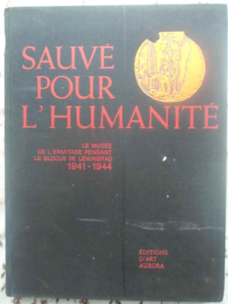 Sauve pour l'humanite. le musee de l'ermitage pendant le blocus de leningrad 1941-1944
