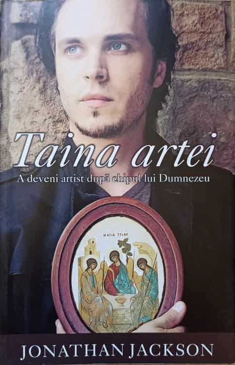 Taina Artei. A Deveni Artist Dupa Chipul Lui Dumnezeu