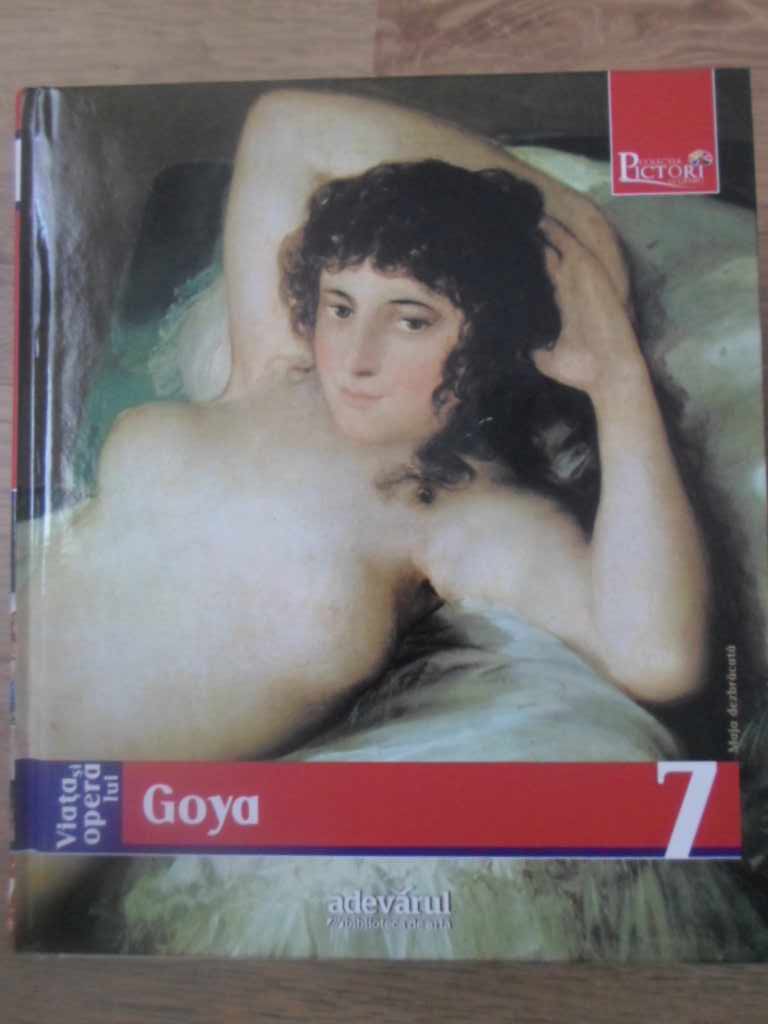 Pictori De Geniu Vol.7 Viata Si Opera Lui Goya