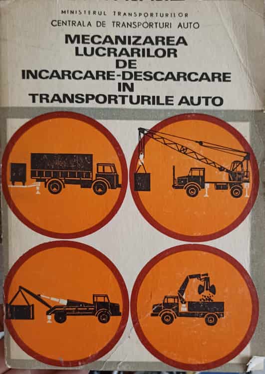 Vezi detalii pentru Mecanizarea Lucrarilor De Incarcare - Descarcare In Transporturile Auto