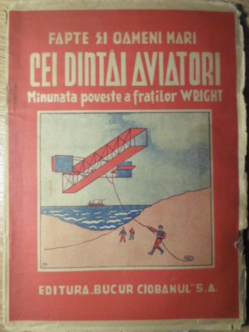 Vezi detalii pentru Cei Dintai Aviatori. Minunata Poveste A Fratilor Wright