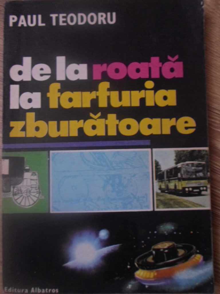 Vezi detalii pentru De La Roata La Farfuria Zburatoare