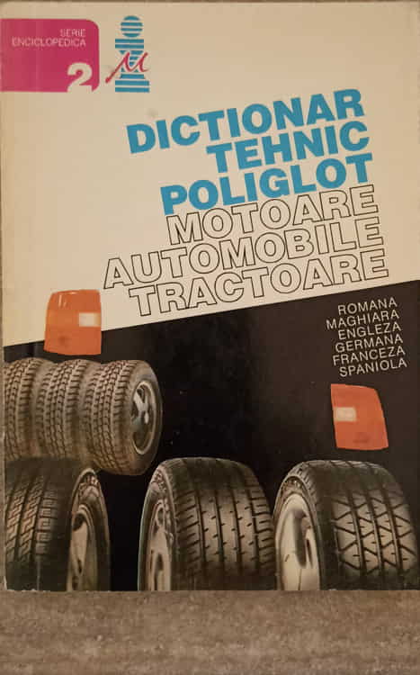 Vezi detalii pentru Dictionar Tehnic Poliglot. Motoare, Automobile, Tractoare