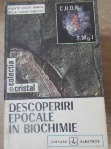 Vezi detalii pentru Descoperiri Epocale In Biochimie