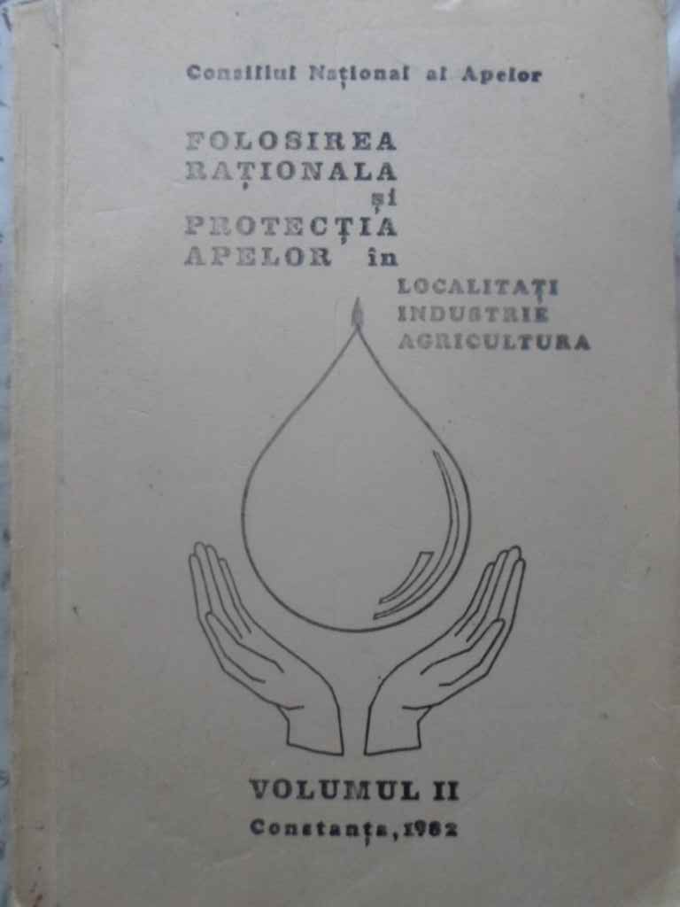 Folosirea Rationala Si Protectia Apelor In Localitati, Industrie, Agricultura Vol.2