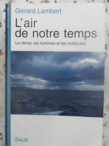 L'air de notre temps. le climat, les hommmes et les molecules