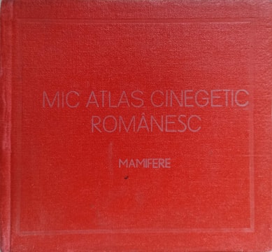 CERES Mic Atlas Cinegetic Romanesc. Mamifere