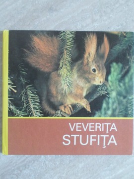 Veverita Stufita. Fotografii Si Istorisire Pentru Tineri Prieteni Ai Naturii Si Animalelor