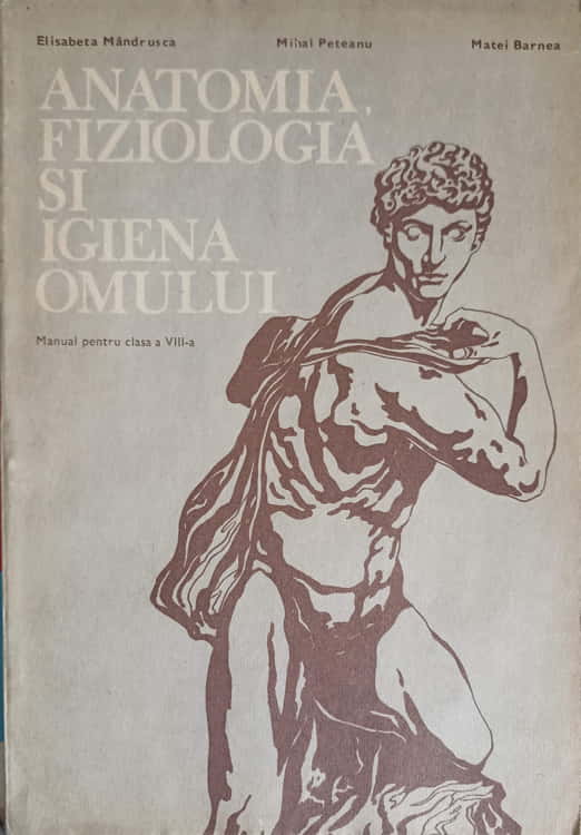 Anatomia, Fiziologia Si Igiena Omului, Manual Pentru Clasa A Viii-a