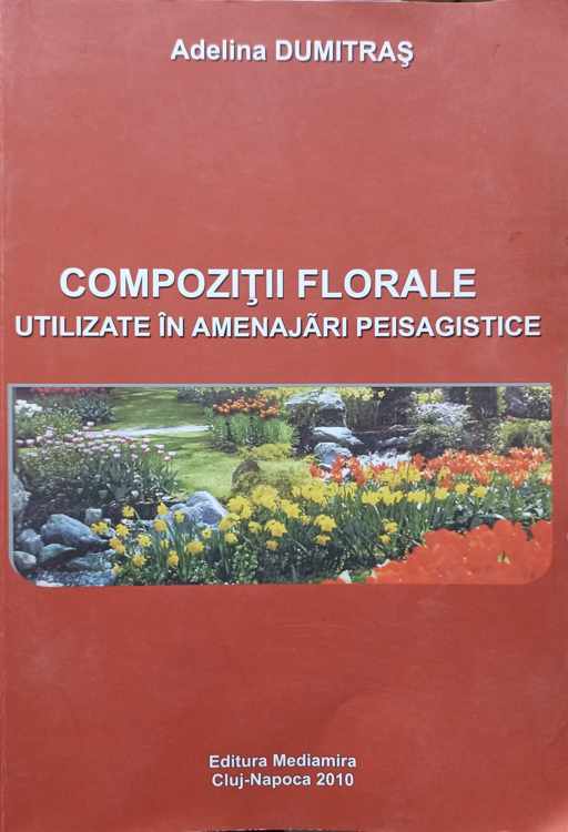 Vezi detalii pentru Compozitii Florale Utilizate In Amenajari Peisagistice