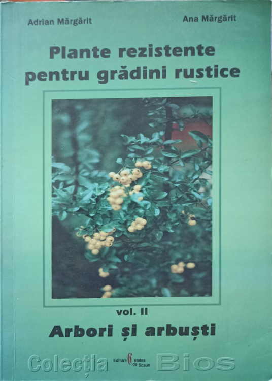 Plante Rezistente Pentru Gradini Rustice Vol.2 Arbori Si Arbusti