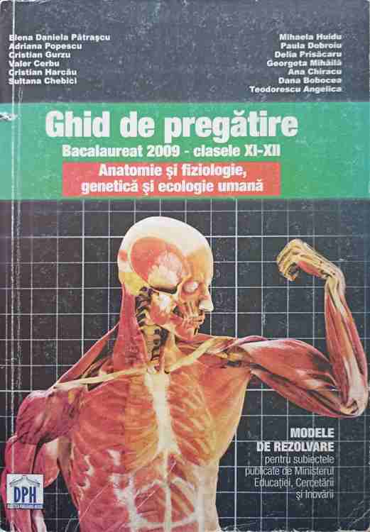 Vezi detalii pentru Ghid De Pregatire, Bacalaureat 2009 - Clasele Xi-xii. Anatomie Si Fiziologie, Genetica Si Ecologie Umana