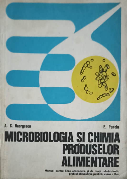 Vezi detalii pentru Microbiologia Si Chimia Produselor Alimentare, Manual Pentru Clasa A X-a