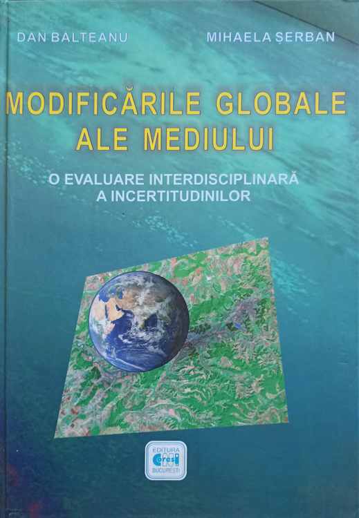 Vezi detalii pentru Modificarile Globale Ale Mediului. O Evaluare Interdisciplinara A Incertitudinilor