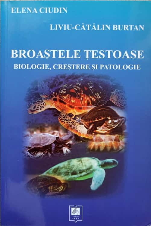 Vezi detalii pentru Broastele Testoase. Biologie, Crestere Si Patologie