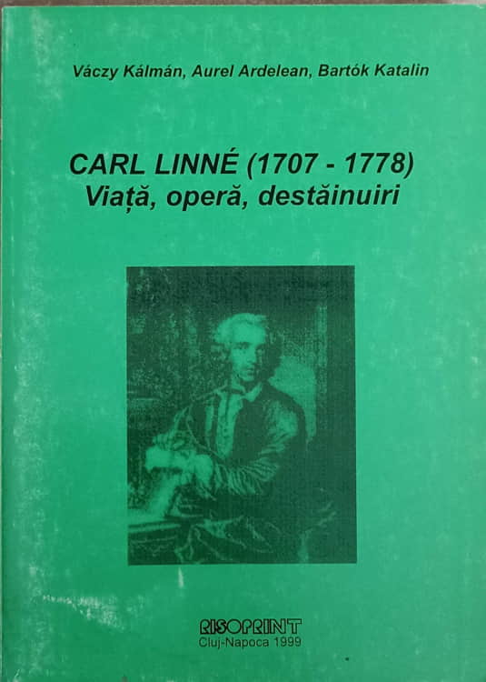 Vezi detalii pentru Carl Linne (1707-1778). Viata, Opera, Destainuiri