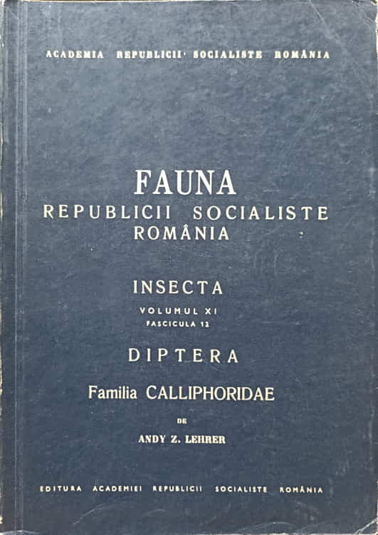 Vezi detalii pentru Fauna R.s.r. Insecta Vol.xi Fasc.12 Diptera Fam. Calliphoridae