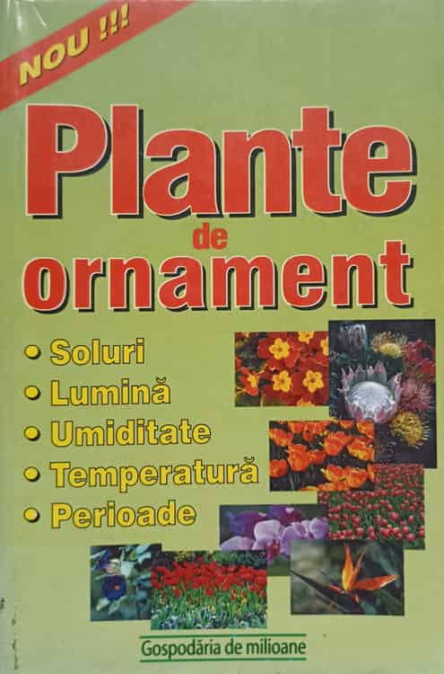 Vezi detalii pentru Plante De Ornament. Soluri, Lumina, Umiditate, Temperatura, Perioade