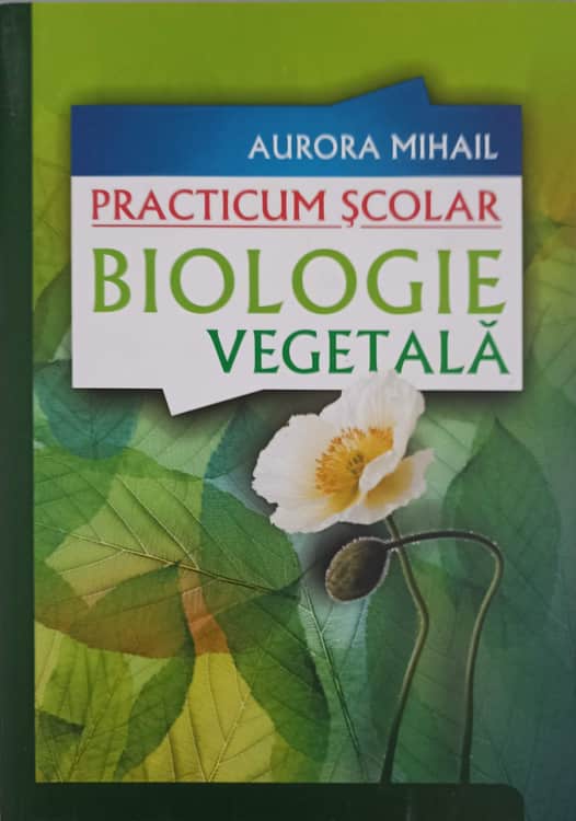 Practicum Scolar. Biologie Vegetala