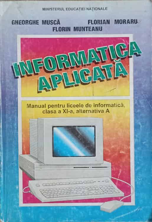 Vezi detalii pentru Informatica Aplicata. Manual Pentru Liceele De Informatica, Clasa A Xi-a, Alternativa A