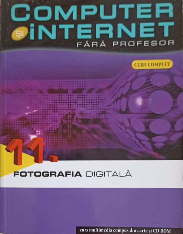 Computer Si Internet Fara Profesor Vol.11 Fotografia Difitala