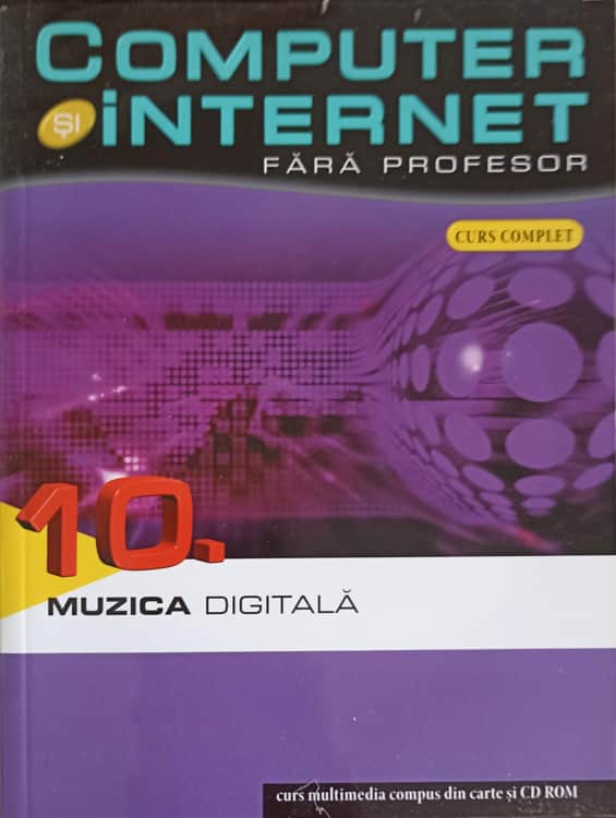 Vezi detalii pentru Computer Si Internet Fara Profesor Vol.10 Muzica Digitala