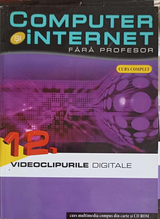 Computer Si Internet Fara Profesor Vol.12 Videoclipurile Digitale