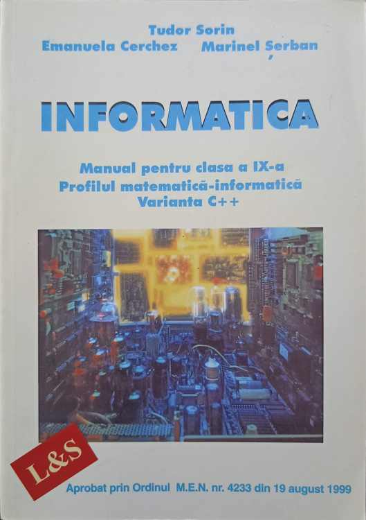 Vezi detalii pentru Informatica. Manual Pentru Clasa A Ix-a. Varianta C++