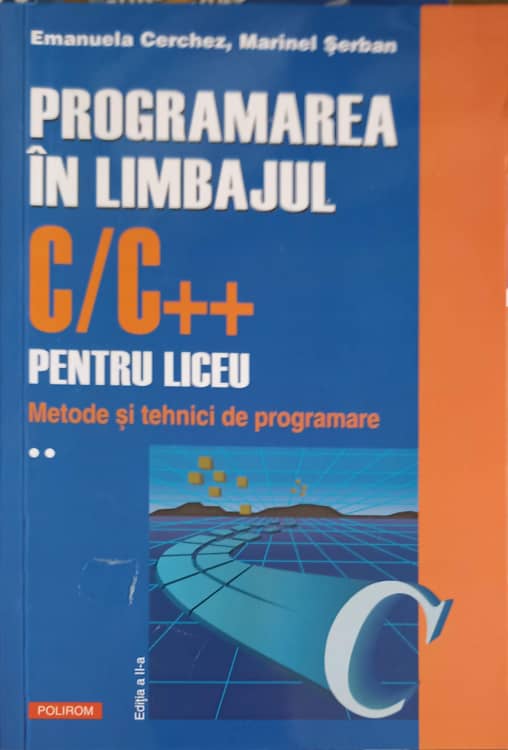 Programarea In Limbajul C/c++ Pentru Liceu Vol.2 Metode Si Tehnici De Programare