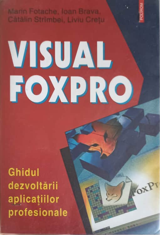 Vezi detalii pentru Visual Foxpro - Ghidul Dezvoltarii Aplicatiilor Profesionale