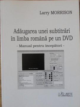 Adaugarea Unei Subtitrari In Limba Romana Pe Un Dvd. Manual Pentru Incepatori