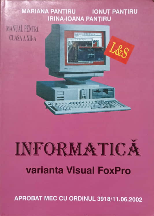 Informatica. Varianta Visual Foxpro. Manual Pentru Cl. A Xii-a