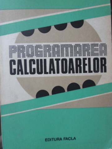 Programarea Calculatoarelor. Studii Si Aplicatii