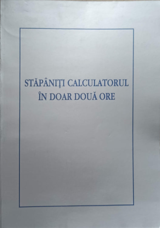 Stapaniti Calculatorul In Doar Doua Ore