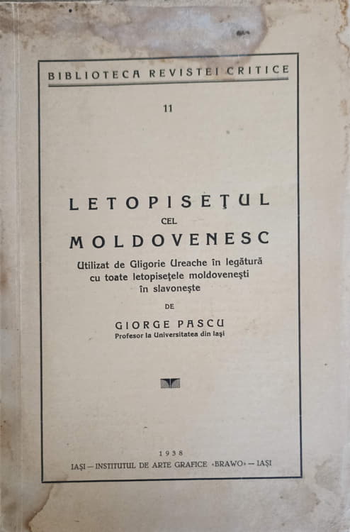 Letopisetul Cel Moldovenesc Utilizat De Gligorie Ureche In Legatura Cu Toate Letopisetele Moldovenesti In Slavoneste