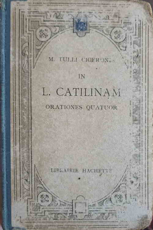 Vezi detalii pentru In L. Catilinam. Orationes Quatuor. Texte Latin