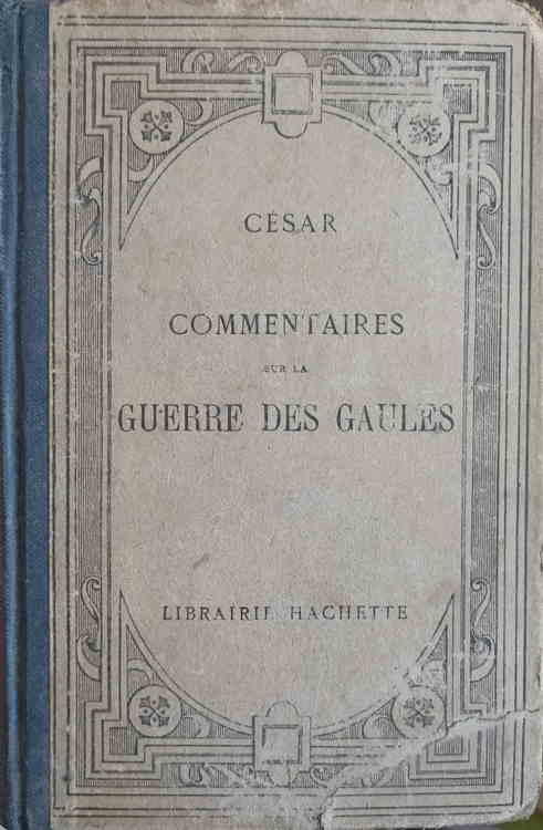 Vezi detalii pentru Commentaires Sur La Guerre Des Gaules. Texte Latin