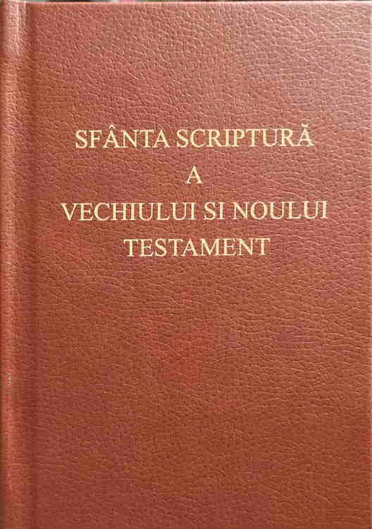 Sfanta Scriptura A Vechiului Si Noului Testament