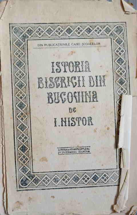 Istoria Bisericii Din Bucovina Si A Rostului Ei National-cultural In Viata Romanilor Bucovineni