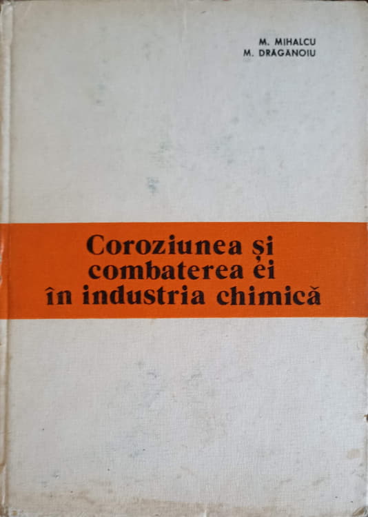 Vezi detalii pentru Coroziunea Si Combaterea Ei In Industria Chimica