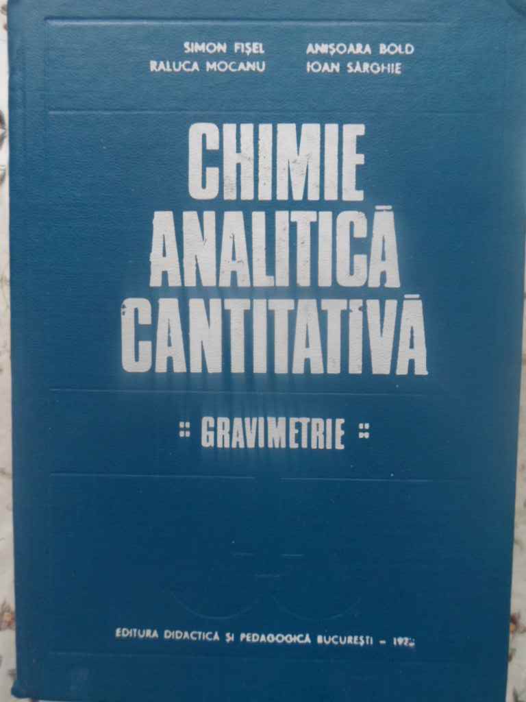 Vezi detalii pentru Chimie Analitica Cantitativa. Gravimetrie