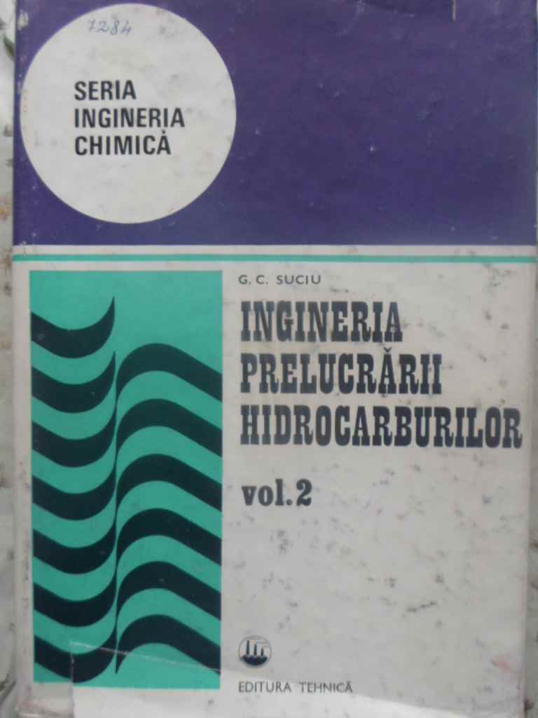 Ingineria Prelucrarii Hidrocarburilor Vol.2 Petrol-petrochimie