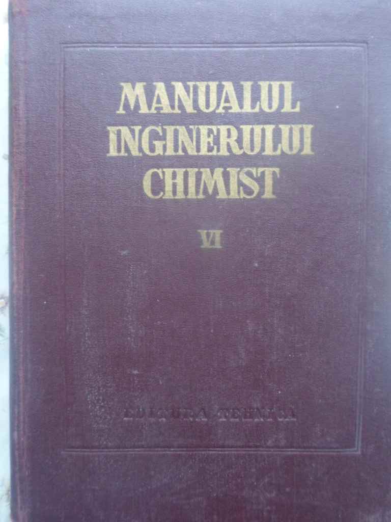 Vezi detalii pentru Manualul Inginerului Chimist Vol.6 Combustia, Combustibilii Si Chimizarea Lor