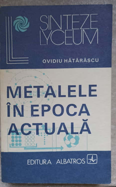 Vezi detalii pentru Metalele In Epoca Actuala