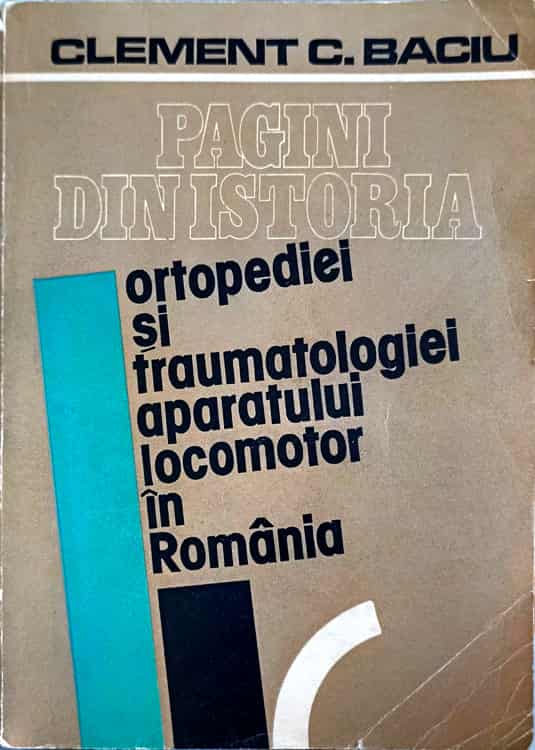 Pagini Din Istoria Ortopediei Si Traumatologiei Aparatului Locomotor In Romania